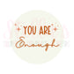 You Are Enough Stickers