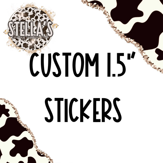 Custom 1.5” Stickers