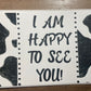 4x6 Happy To See You Thermal Sticker