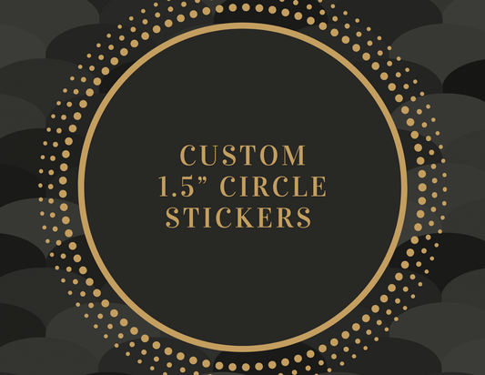 Custom 1.5” Circle Stickers