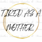 Tired As A Mother Digital/Sticker