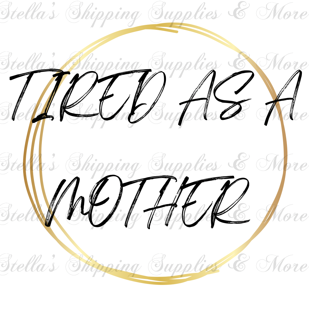 Tired As A Mother Digital/Sticker