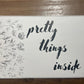 4x6 Pretty Things Inside Thermal Sticker